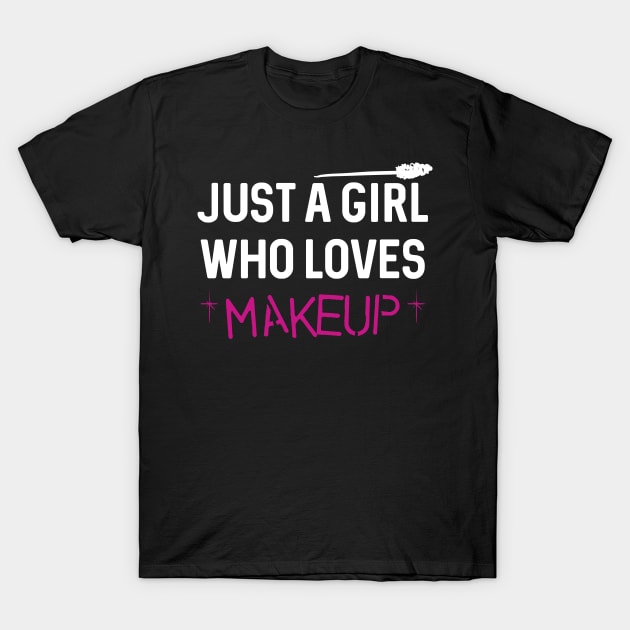 Just a girl who loves makeup T-Shirt by inspiringtee